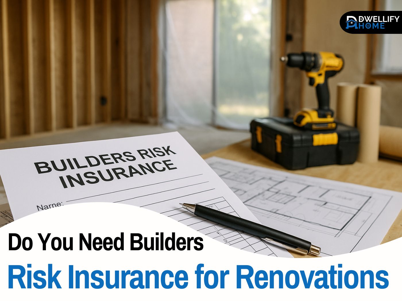 Do You Need Builders Risk Insurance for Renovations
