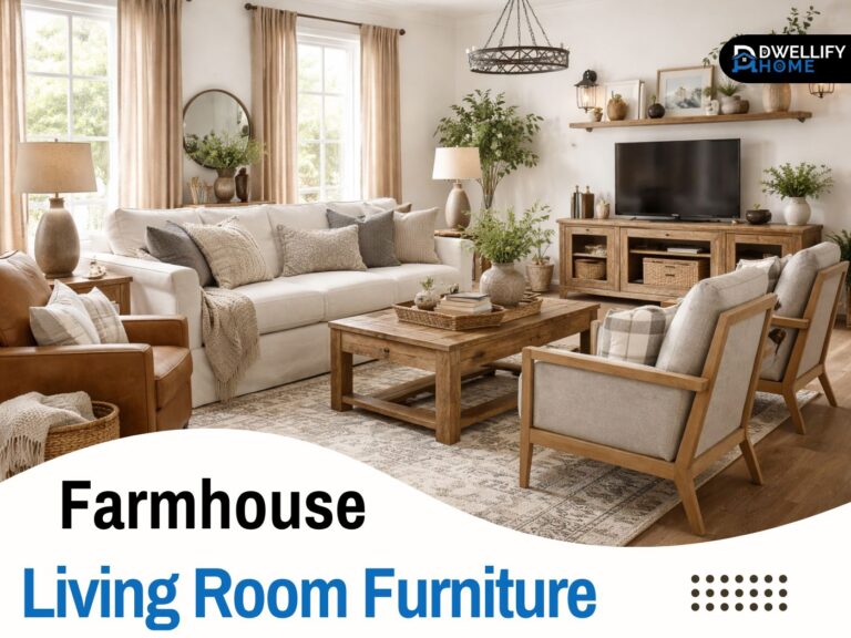 Farmhouse Living Room Furniture: Cozy Pieces, Layout & Buying Tips